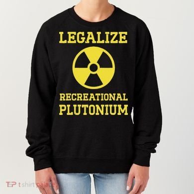 Legalize Recreational Plutonium Women's Sweatshirt