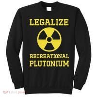 Legalize Recreational Plutonium Sweatshirt thumb 0