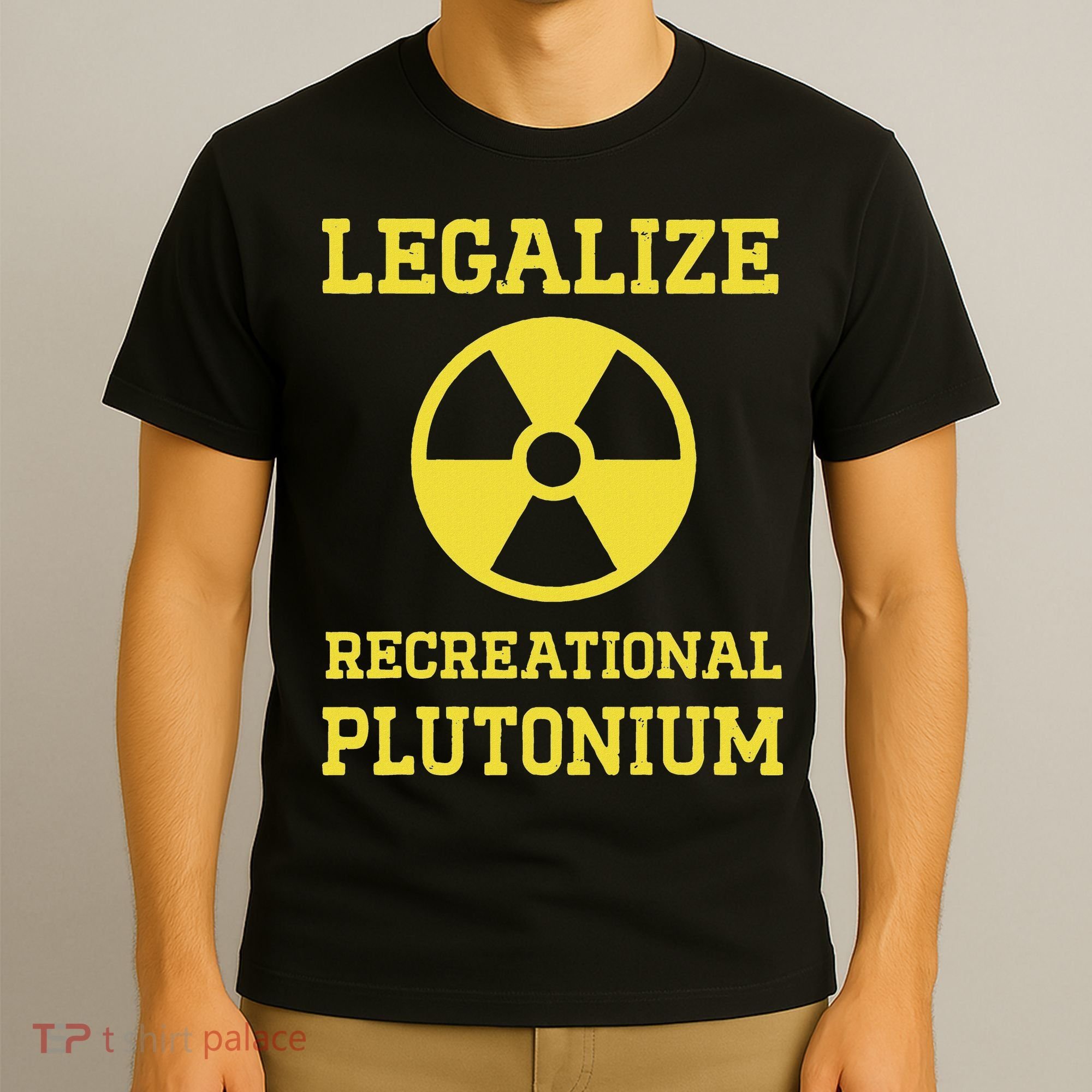 Legalize Recreational Plutonium T-Shirt