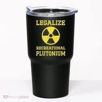 Legalize Recreational Plutonium Tumbler thumb 0