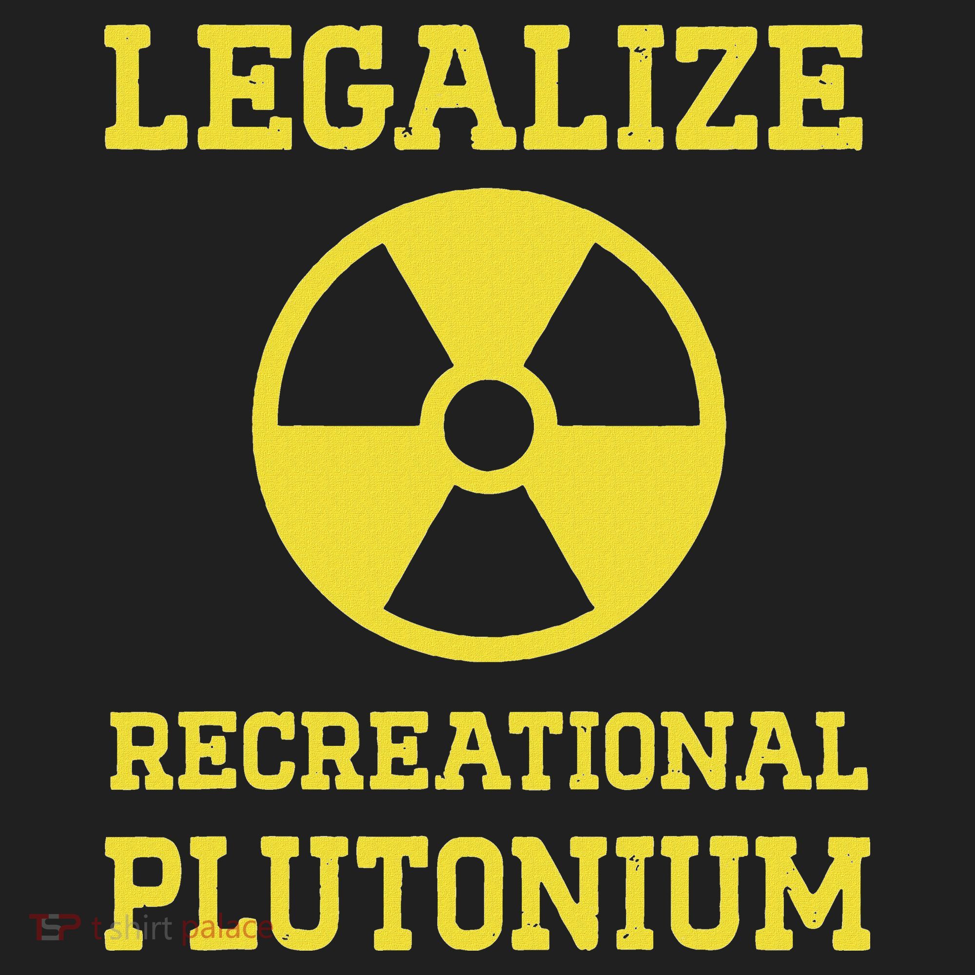 Legalize Recreational Plutonium Tumbler