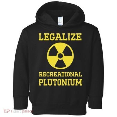 Legalize Recreational Plutonium Toddler Hoodie