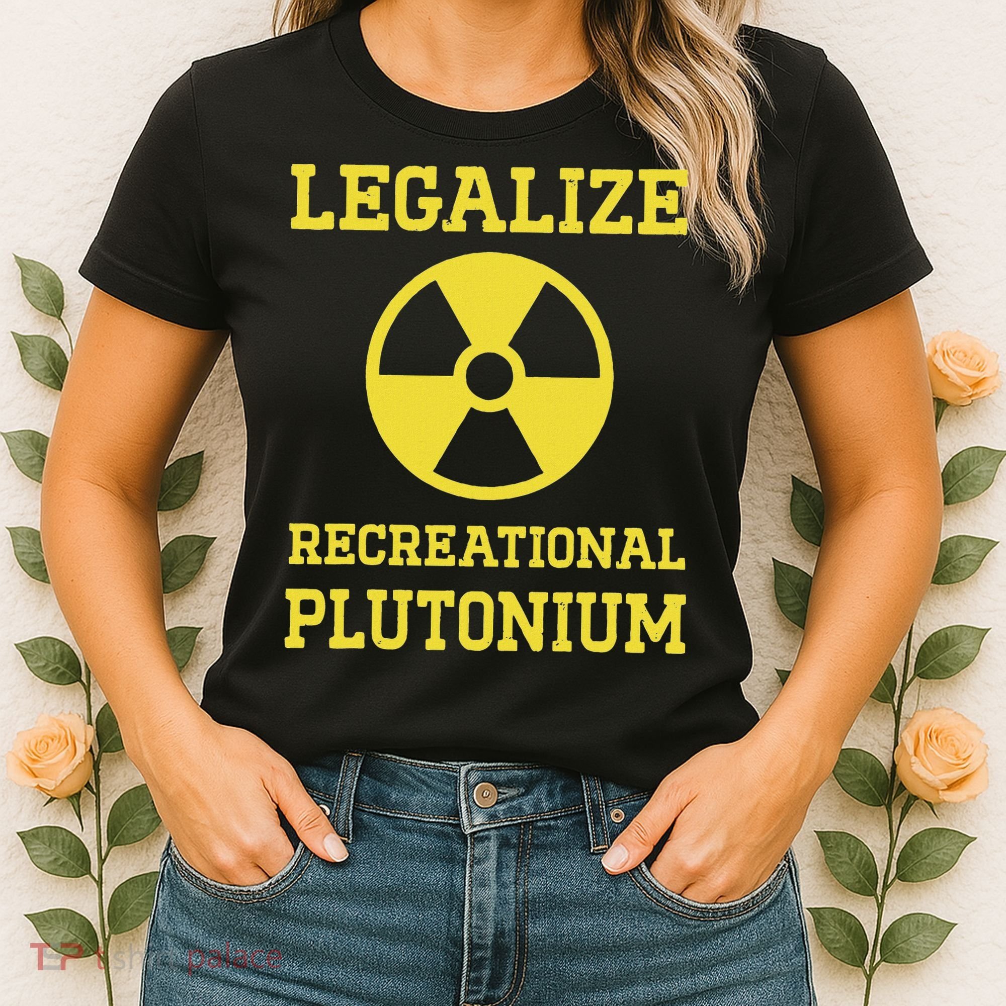 Legalize Recreational Plutonium Women's T-Shirt