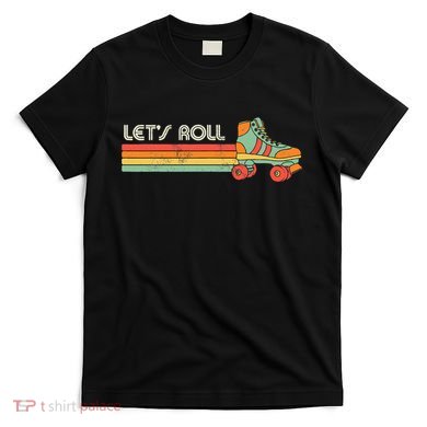 LetS Roll Roller Skating Skater Skate Retro Vintage 70s 80s T-Shirt