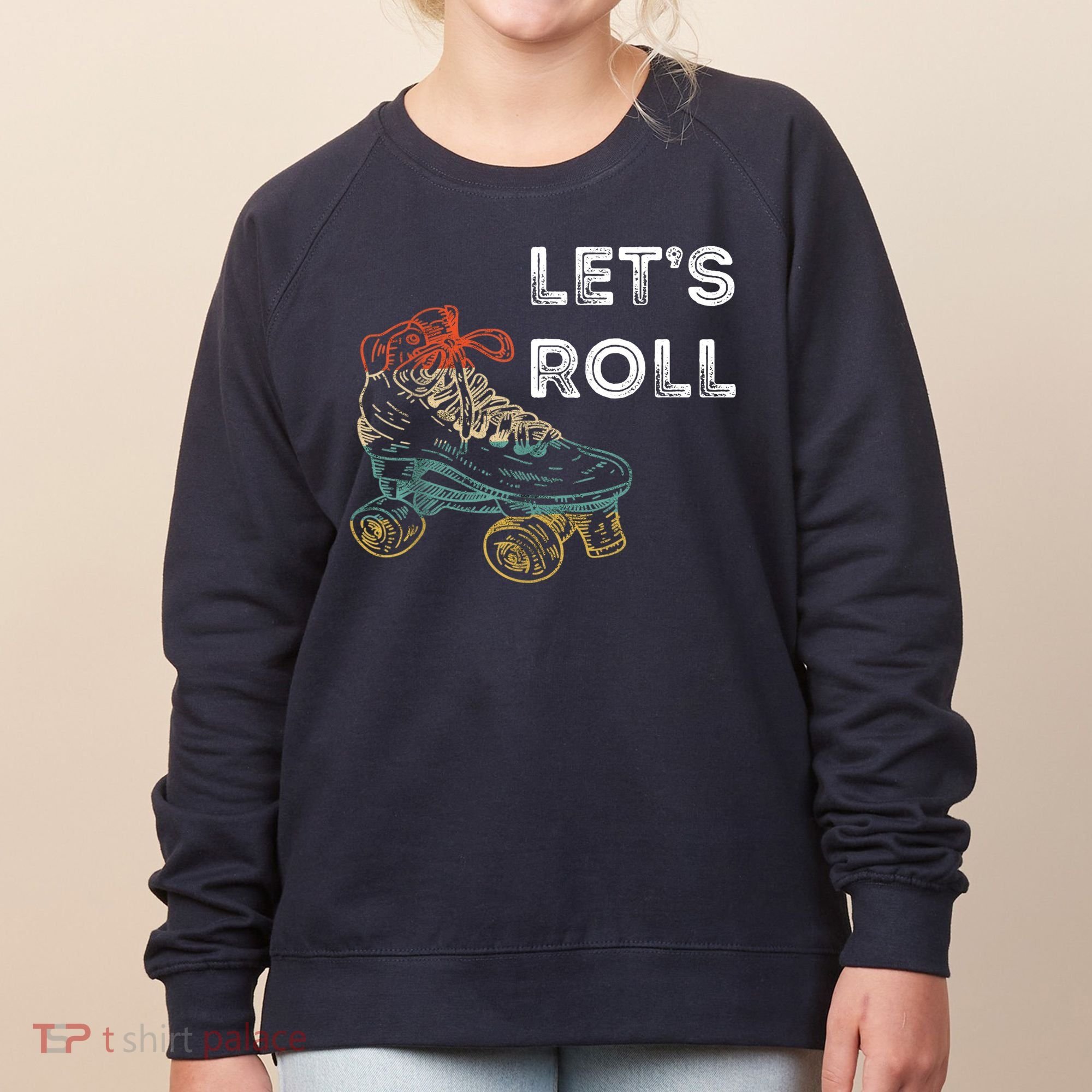 Let's Roll Roller Skating Roller Skater Skating Rink Women's Sweatshirt