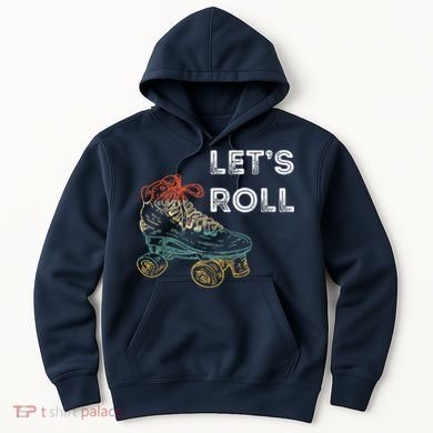 Let's Roll Roller Skating Roller Skater Skating Rink Hoodie