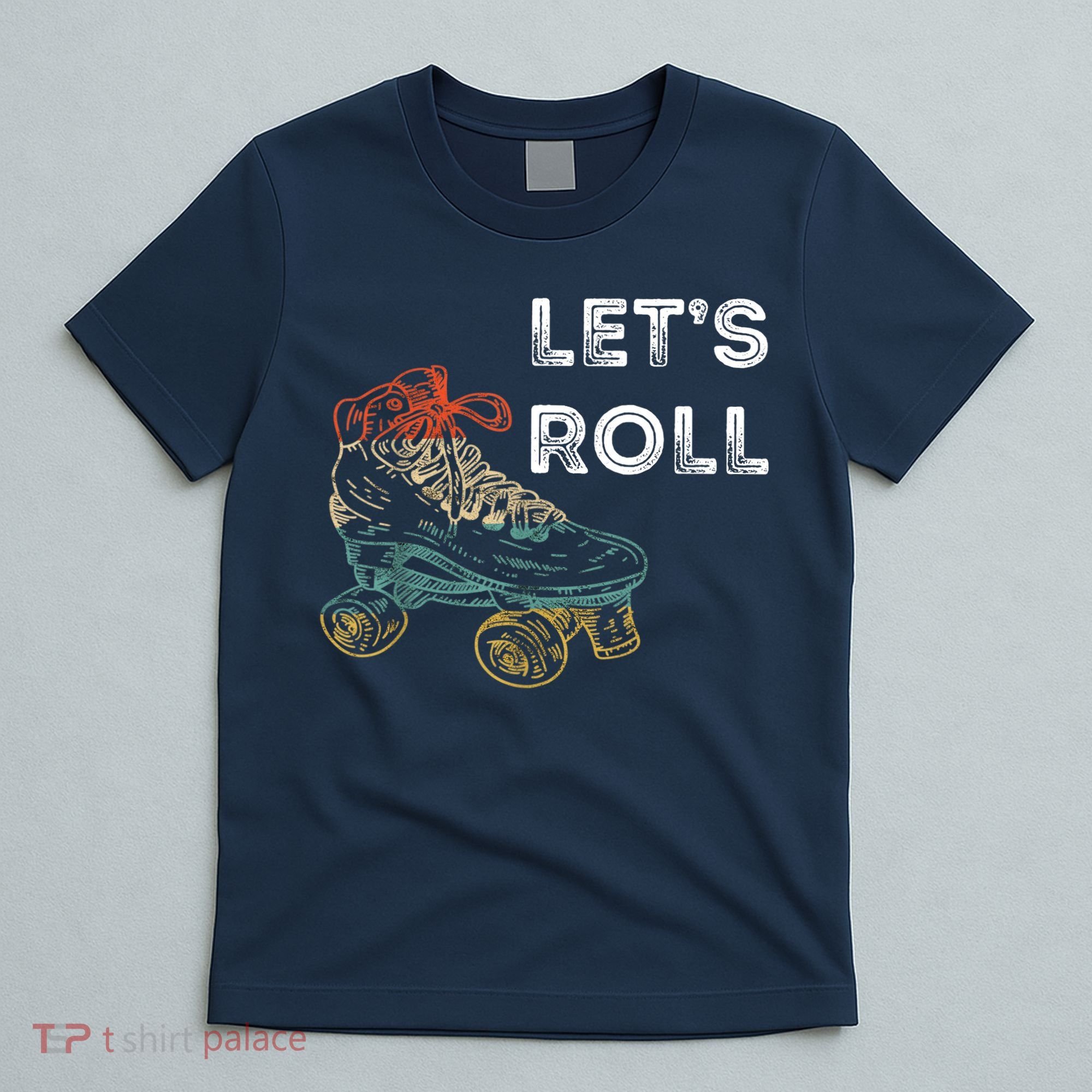 Let's Roll Roller Skating Roller Skater Skating Rink T-Shirt