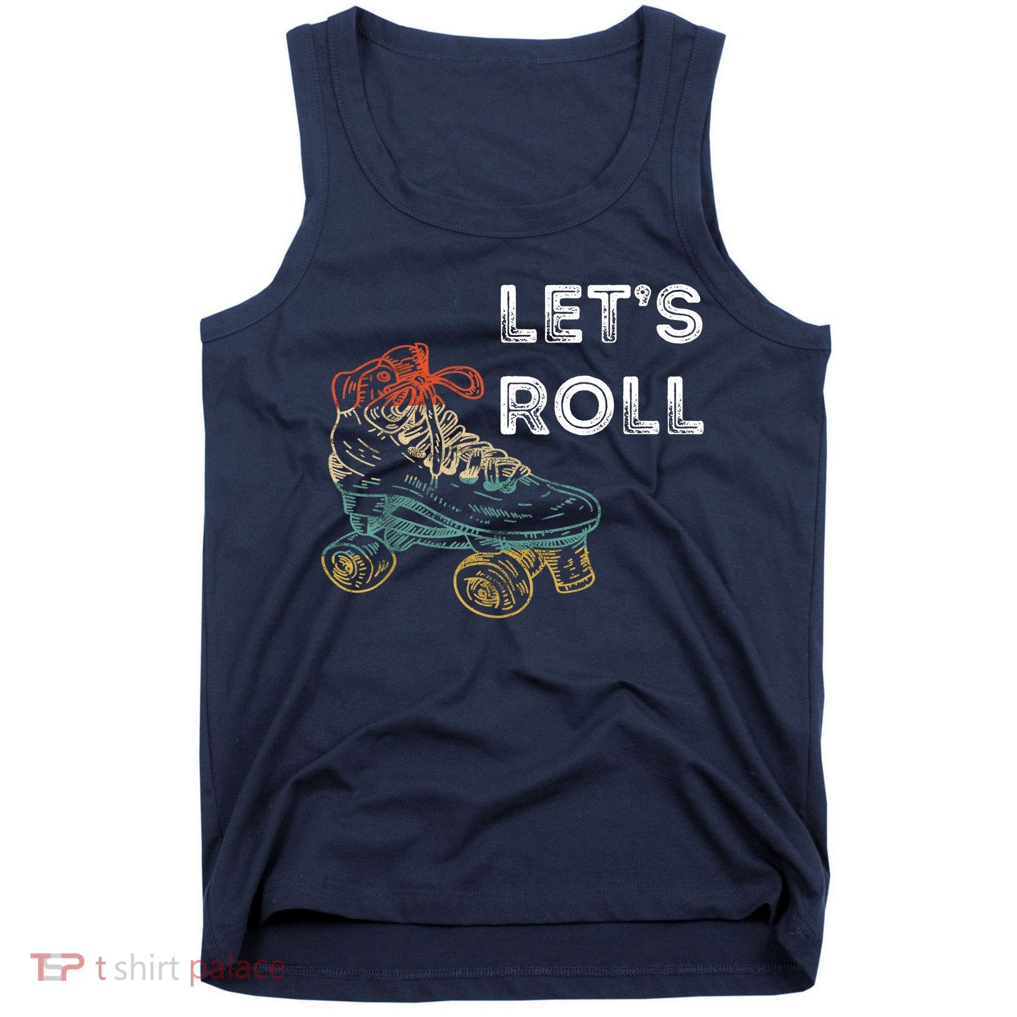 Let's Roll Roller Skating Roller Skater Skating Rink Tank Top