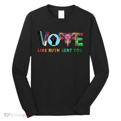 Like Ruth Sent You I Dissent Vote Long Sleeve Shirt