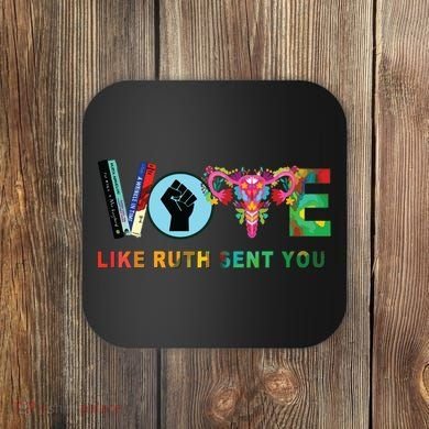 Like Ruth Sent You I Dissent Vote Coaster