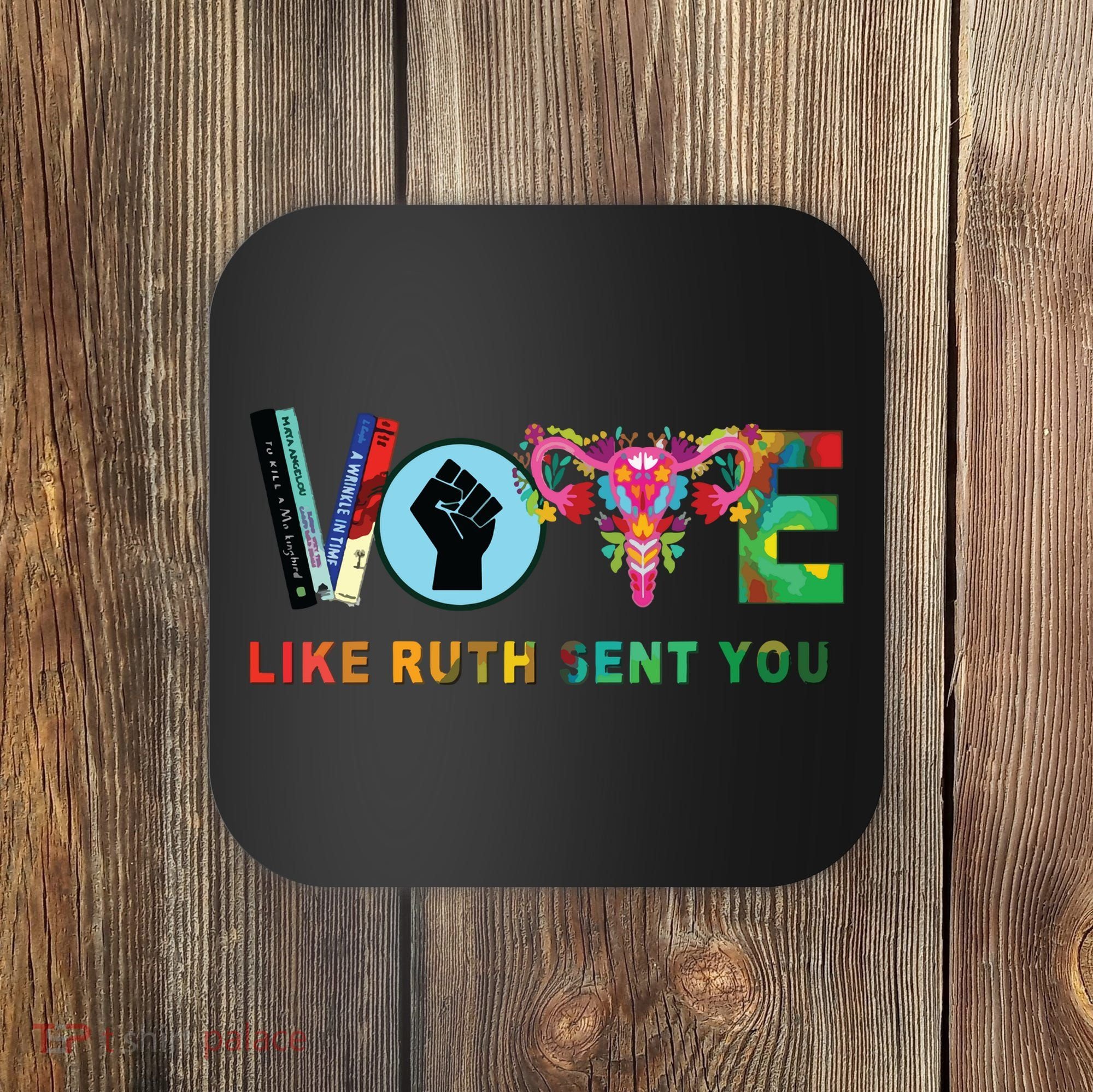 Like Ruth Sent You I Dissent Vote Coaster