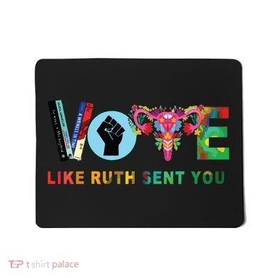 Like Ruth Sent You I Dissent Vote Mousepad