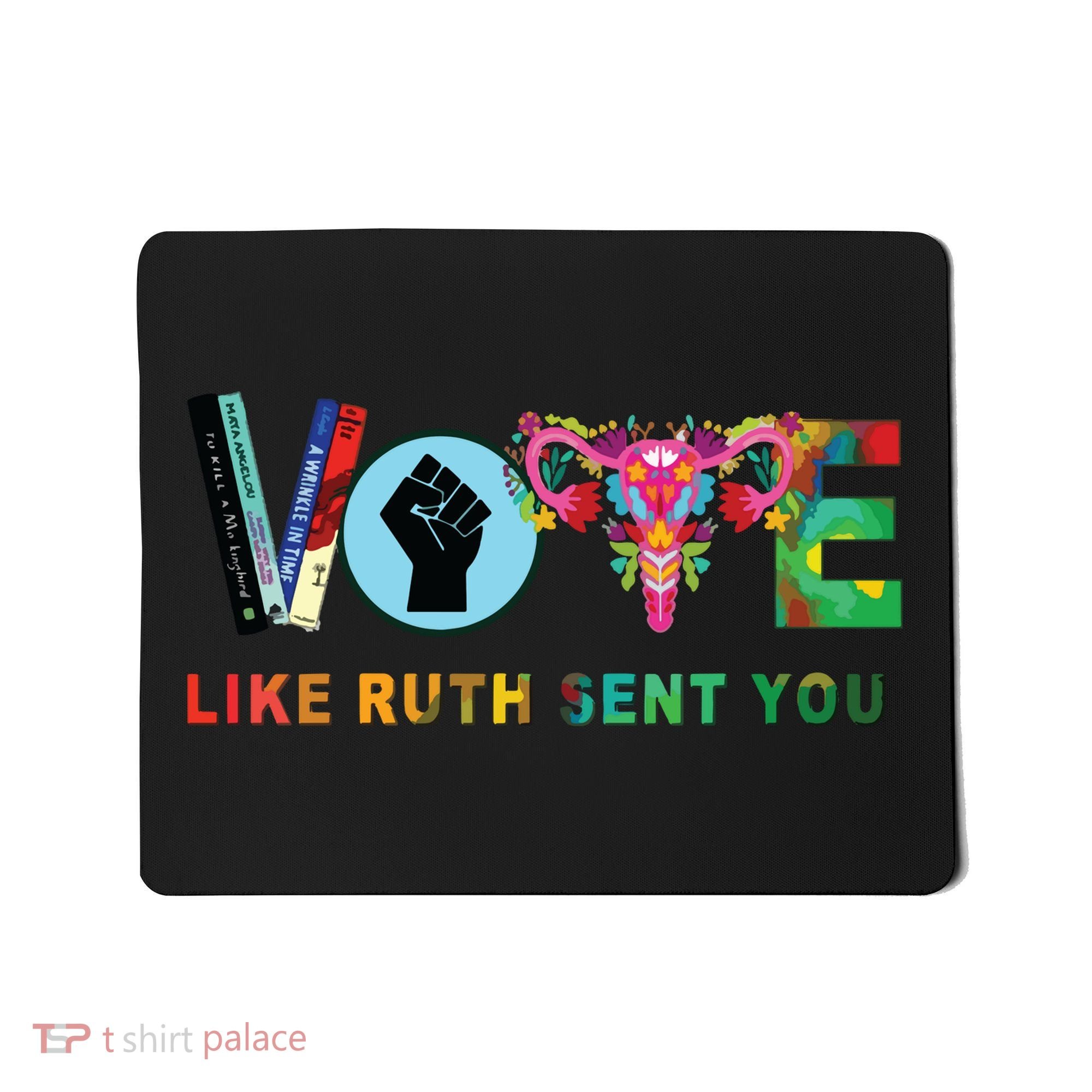 Like Ruth Sent You I Dissent Vote Mousepad
