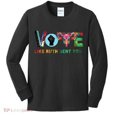 Like Ruth Sent You I Dissent Vote Kids Long Sleeve Shirt