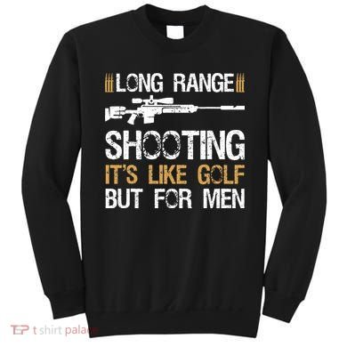 Long Range Shooting It's Like Golf But Sniper Sweatshirt