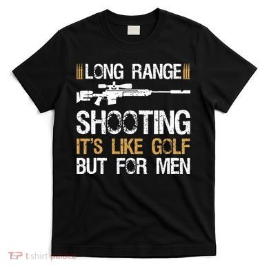 Long Range Shooting It's Like Golf But Sniper T-Shirt