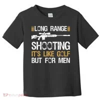 Long Range Shooting It's Like Golf But Sniper Toddler T-Shirt thumb 0