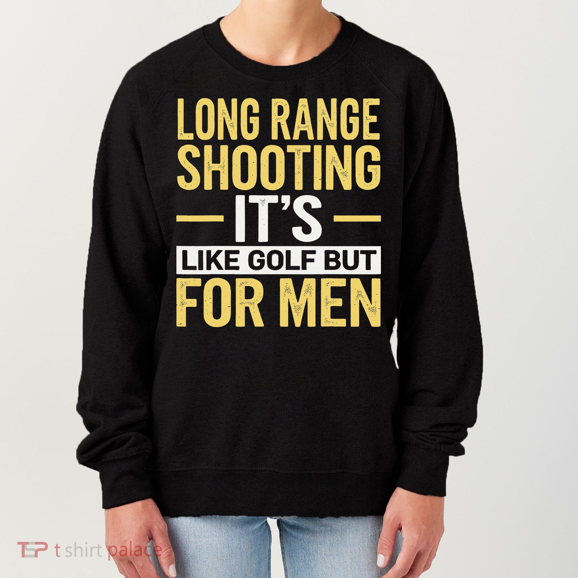 Long Range Shooting Its Like Golf But Women's Sweatshirt