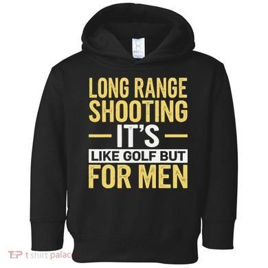 Long Range Shooting Its Like Golf But Toddler Hoodie
