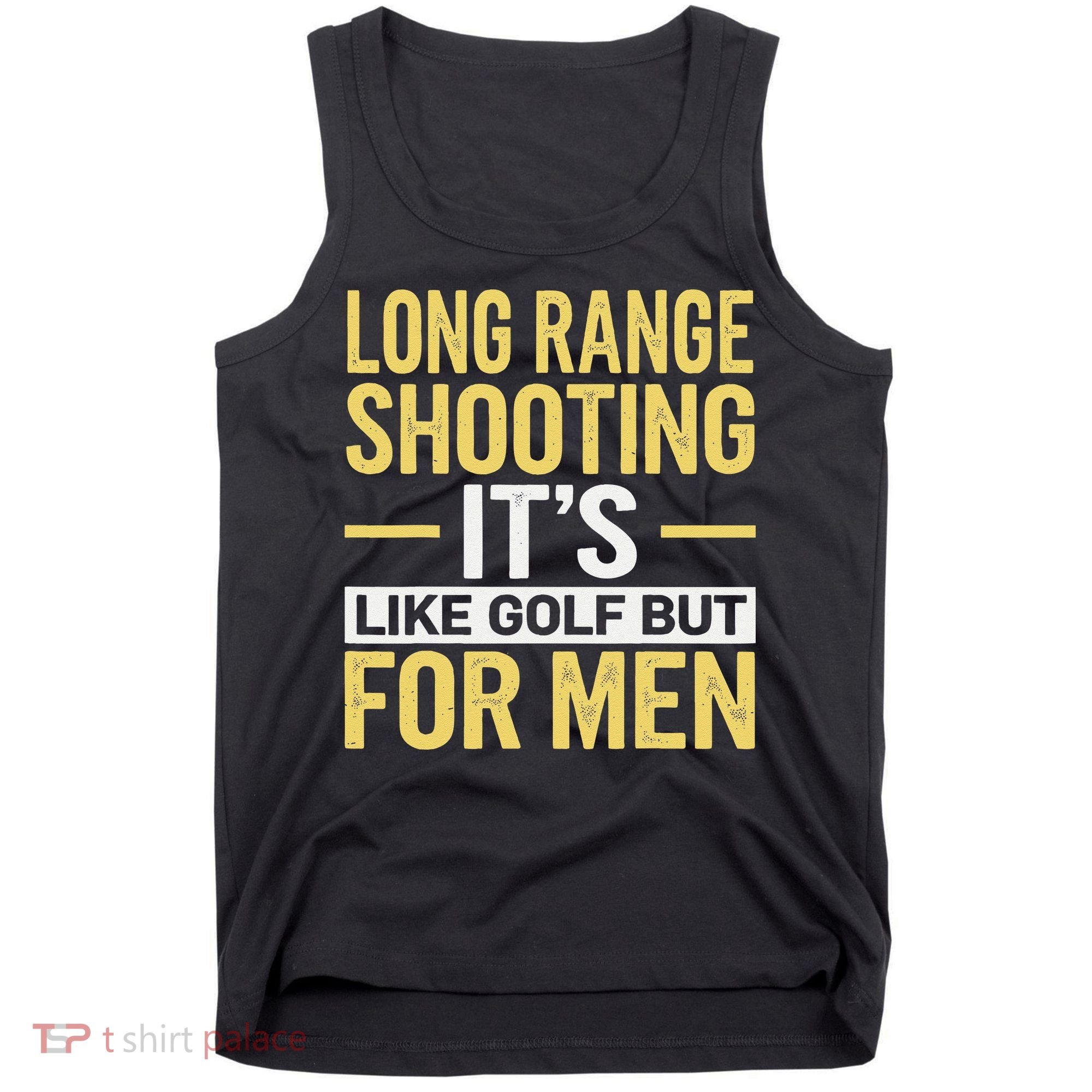Long Range Shooting Its Like Golf But Tank Top