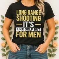Long Range Shooting Its Like Golf But Women's T-Shirt thumb 2