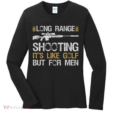 Long Range Shooting It's Like Golf But For Sniper Women's Long Sleeve Shirt