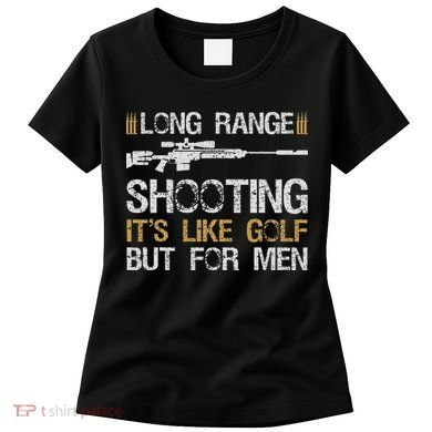 Long Range Shooting It's Like Golf But For Sniper Women's T-Shirt