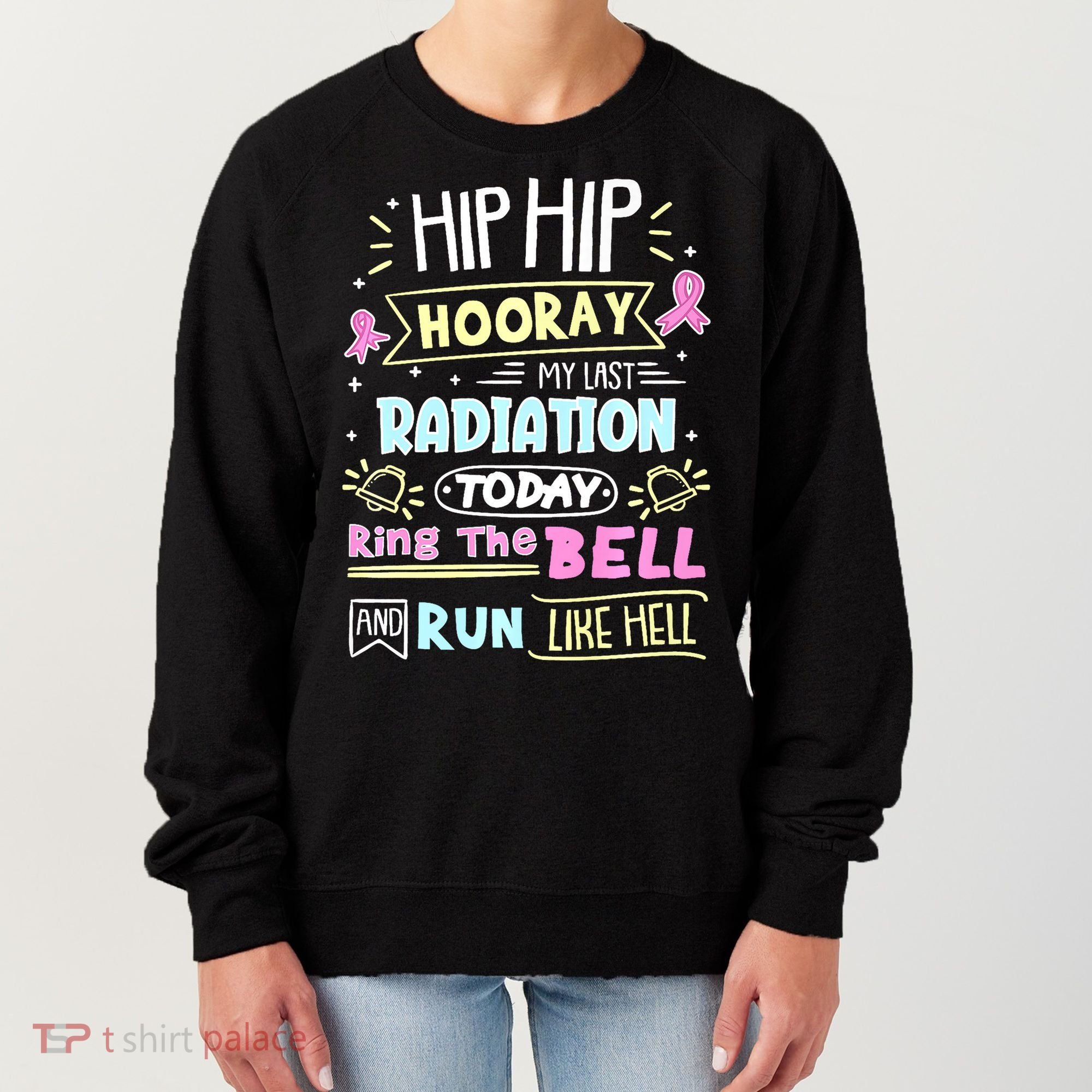 Last Radiation Today Ring The Bell_ Breast Cancer Warrior Women's Sweatshirt