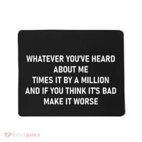 Love Reality Tv Show Quote Whatever You Heard About Me Mousepad thumb 0