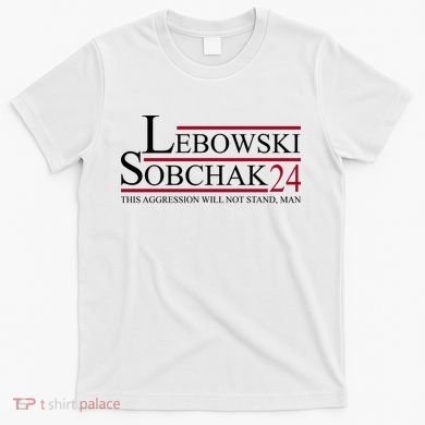 Lebowski Sobchak 2024 This Aggression Will Not Stand Man T-Shirt