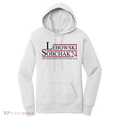 Lebowski Sobchak 2024 This Aggression Will Not Stand Man Women's Hoodie