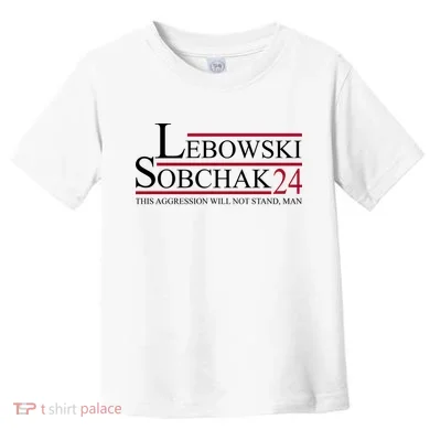 Lebowski Sobchak 2024 This Aggression Will Not Stand Man Toddler T-Shirt