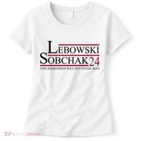 Lebowski Sobchak 2024 This Aggression Will Not Stand Man Women's T-Shirt thumb 0