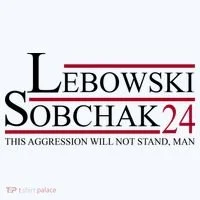 Lebowski Sobchak 2024 This Aggression Will Not Stand Man Women's T-Shirt thumb 6