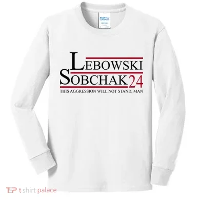 Lebowski Sobchak 2024 This Aggression Will Not Stand Man Kids Long Sleeve Shirt
