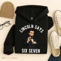 Lincoln Says 6-7 Hoodie thumb 4