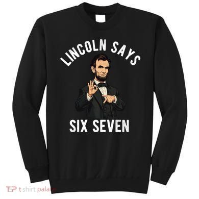 Lincoln Says 6-7 Sweatshirt