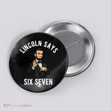 Lincoln Says 6-7 Button