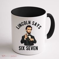 Lincoln Says 6-7 Coffee Mug thumb 1