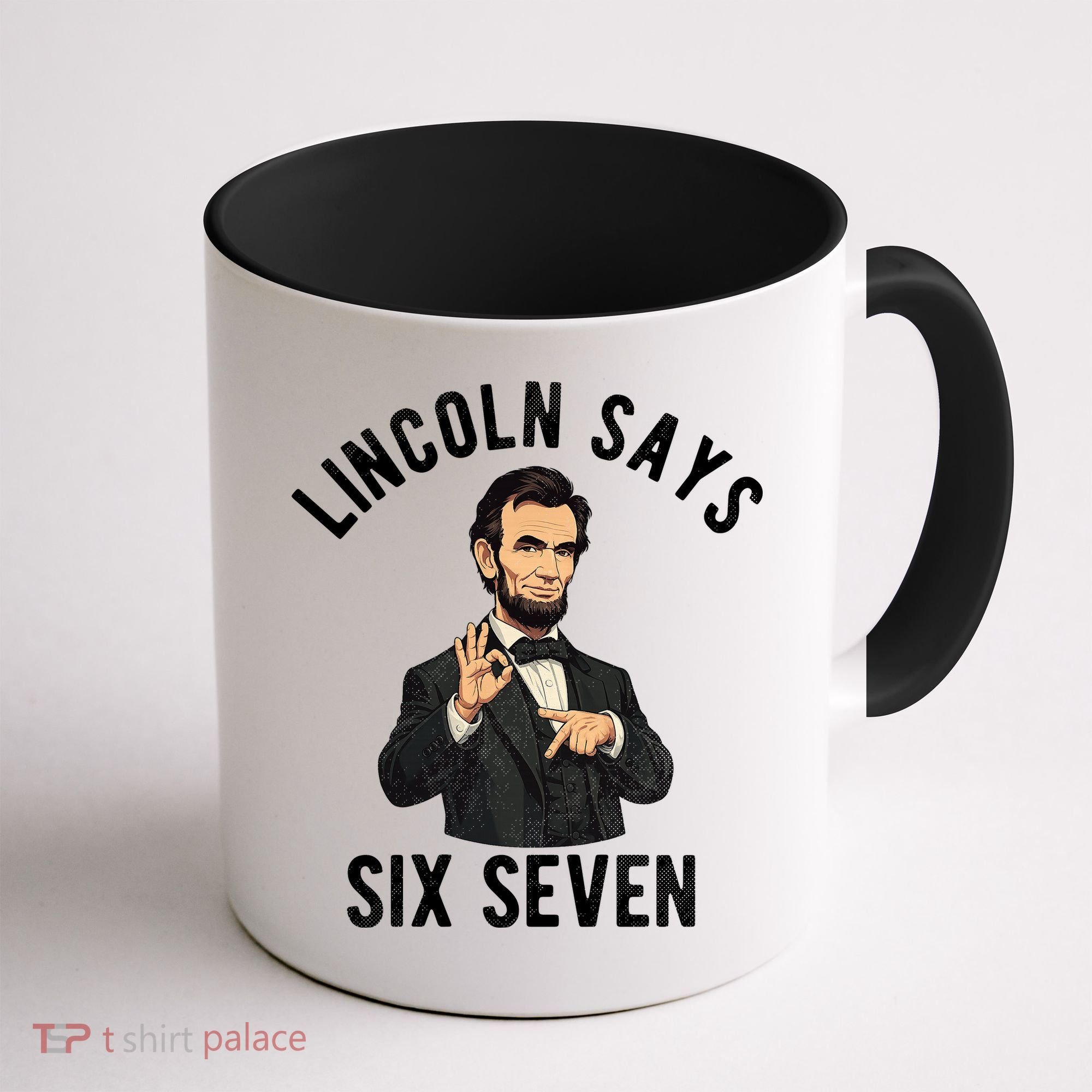 Lincoln Says 6-7 Coffee Mug