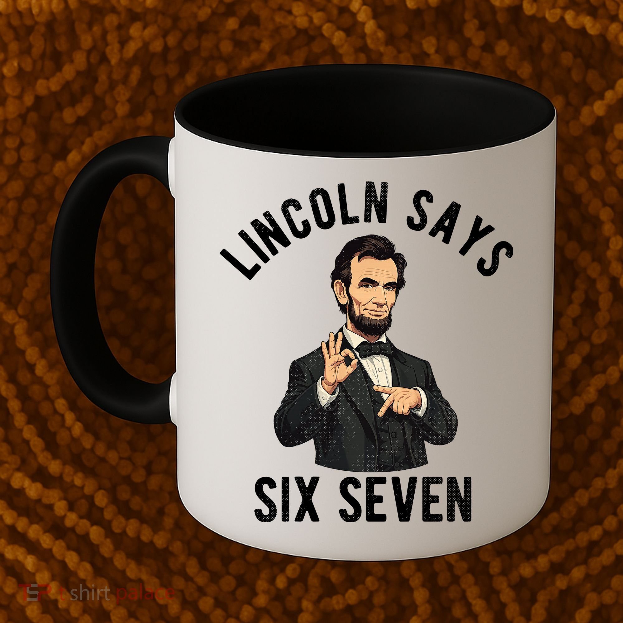Lincoln Says 6-7 Coffee Mug