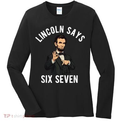 Lincoln Says 6-7 Women's Long Sleeve Shirt