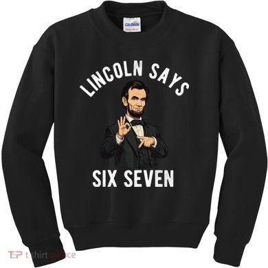 Lincoln Says 6-7 Kids Sweatshirt