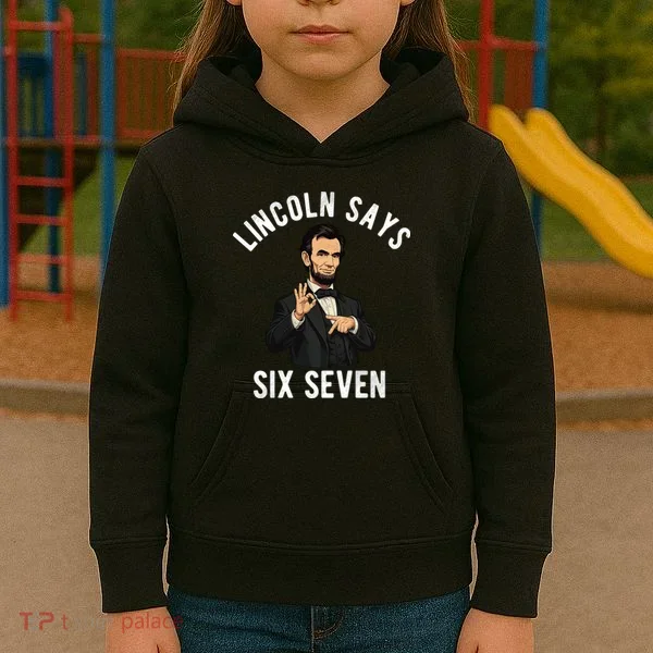 Lincoln Says 6-7 Kids Hoodie