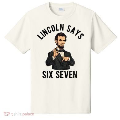 Lincoln Says 6-7 T-Shirt