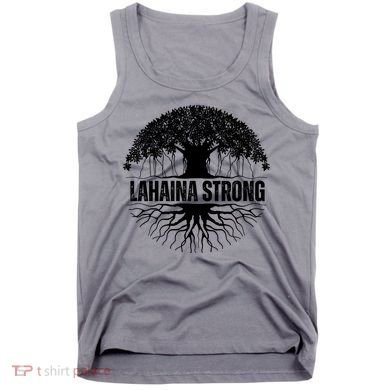 Lahaina Strong Banyan Tree Maui Wildfire Tank Top