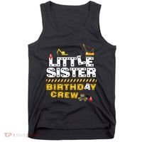 Little Sister Birthday Crew Construction Family Birthday Tank Top thumb 0
