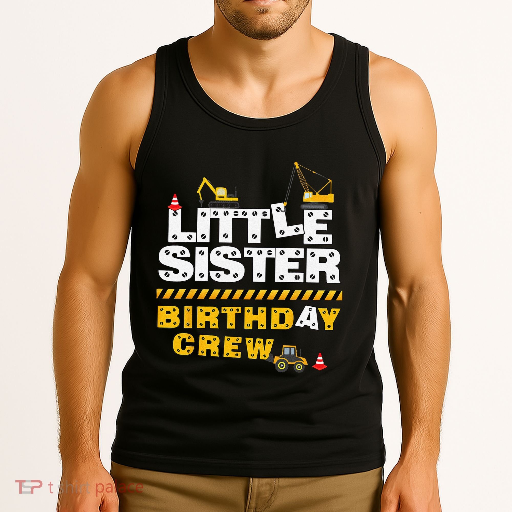Little Sister Birthday Crew Construction Family Birthday Tank Top