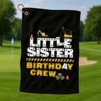 Little Sister Birthday Crew Construction Family Birthday Golf Towel thumb 1