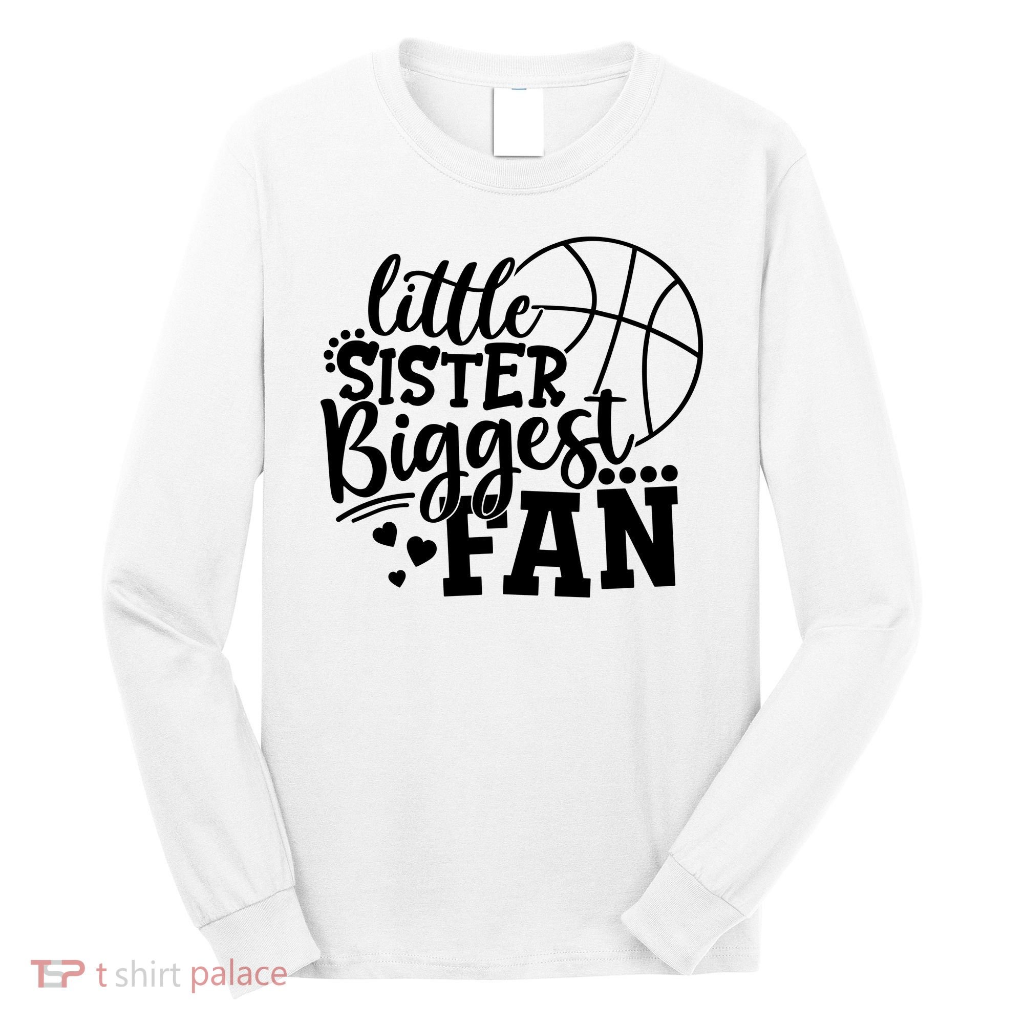 Little Sister Biggest Fan Basketball Gift Long Sleeve Shirt